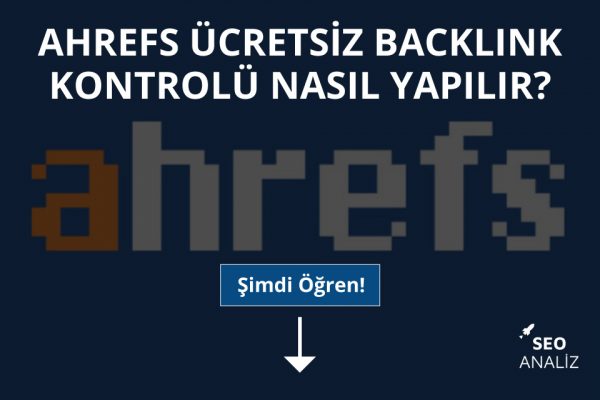 Ahrefs Ücretsiz Backlink Kontrolü Nasıl Yapılır?