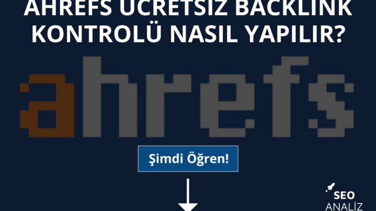 Ahrefs Ücretsiz Backlink Kontrolü Nasıl Yapılır?