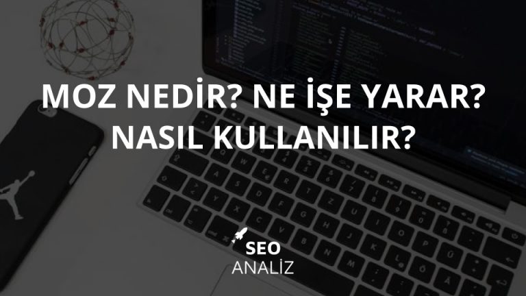 Moz Nedir, Nasıl Kullanılır, Ne İşe Yarar?