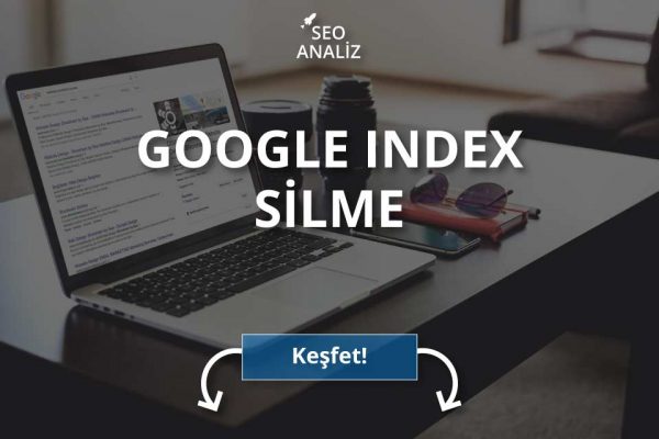 Google İndex Silme Nasıl Yapılır