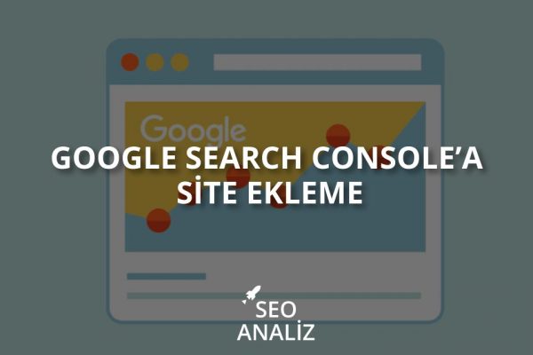 Google Search Console’a Site Ekleme